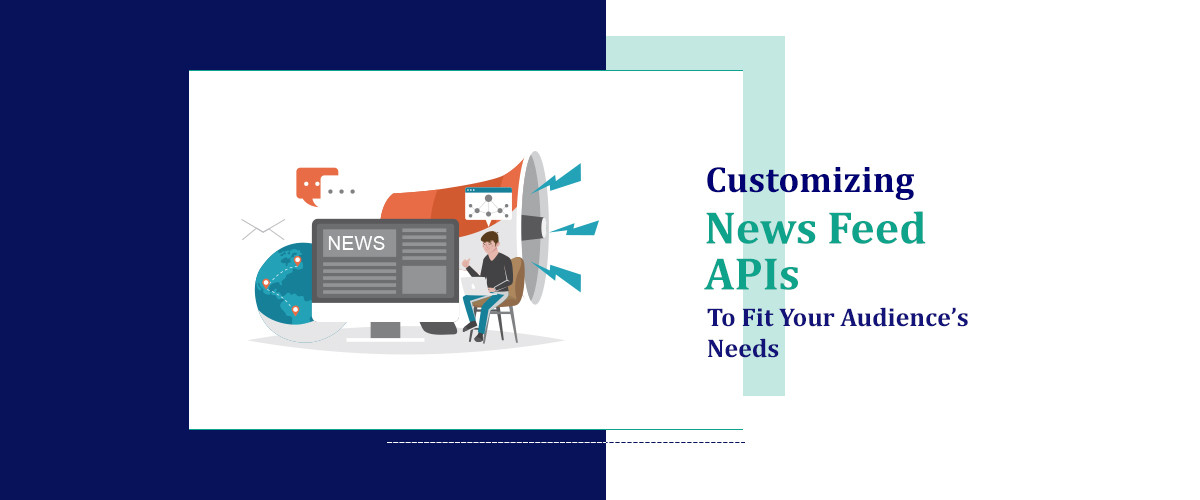 Customizing News Feed APIs to Fit Your Audience’s Needs
